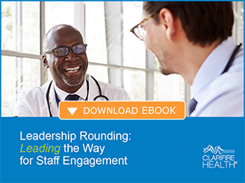 Leadership Rounding Leading the Way for Staff Engagement. Download eBook.