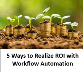Five ways to realize ROI with workflow automation download.